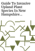 Guide_to_invasive_upland_plant_species_in_New_Hampshire__New_Hampshire_Dept__of_Agriculture_and_New_Hampshire_Invasive_Species_Com