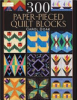 300_paper-pieced_quilt_blocks