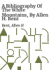 A_bibliography_of_the_White_Mountains__by_Allen_H__Bent
