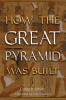 How_the_Great_Pyramid_was_built___Craig_B__Smith___foreword_by_Zahi_Hawass