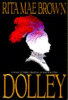 Dolley___a_novel_of_Dolley_Madison_in_love_and_war___Rita_Mae_Brown