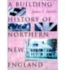 A_building_history_of_northern_New_England