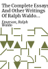 The_complete_essays_and_other_writings_of_Ralph_Waldo_Emerson___edited__with_a_biographical_intro__by_Brooks_Atkinson