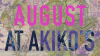 August_At_Akiko_s