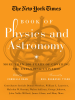The_New_York_Times_Book_of_Physics_and_Astronomy