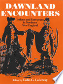 Dawnland_encounters___Indians_and_Europeans_in_northern_New_England___compiled_and_edited_with_an_intro__by_Colin_Callow