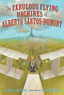 The_fabulous_flying_machines_of_Alberto_Santos-Dumont