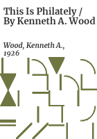 This_is_philately___by_Kenneth_A__Wood