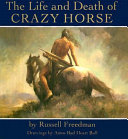 The_life_and_death_of_Crazy_Horse___by_Russell_Freedman___drawings_by_Amos_Bad_Heart_Bull