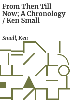 From_then_till_now__a_chronology___Ken_Small
