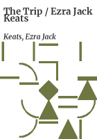 The_trip___Ezra_Jack_Keats