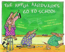 The_awful_aardvarks_go_to_school___by_Reeve_Lindbergh___illustrated_by_Tracey_Campbell_Pearson