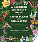 A_northern_gardener_s_guide_to_native_plants_and_pollinators